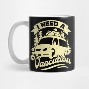 I Need A Vancation Camper Van Owner Gift Mug